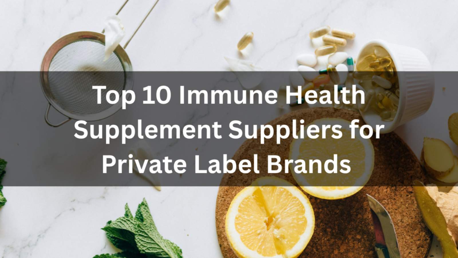 Top 10 Immune Health Supplement Suppliers for Private Label Brands (2026)